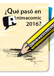 ¿Qué pasó en Animacomic 2016?